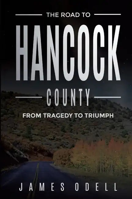 The Road to Hancock County: From Tragedy to triumph - Paperback