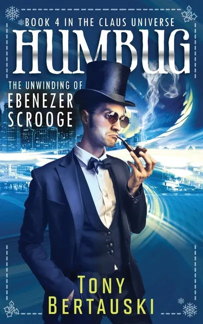 Humbug: The Unwinding of Ebenezer Scrooge - Hardcover