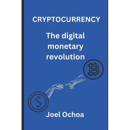 Cryptocurrency: The Digital Monetary Revolution - Paperback