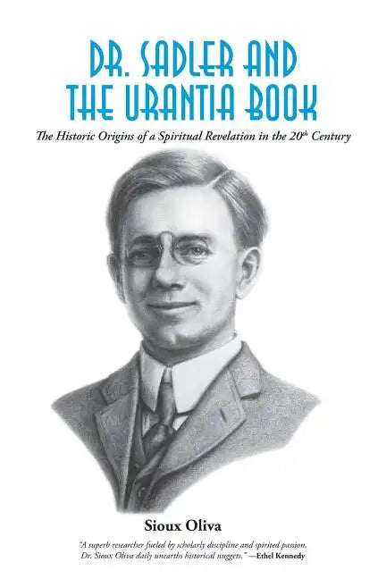 Dr. Sadler and The Urantia Book: A History of a Spiritual Revelation in the 20th Century - Paperback