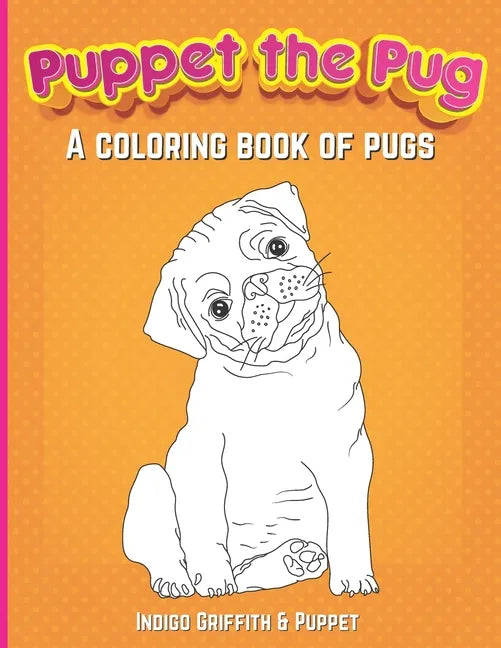 Puppet the Pug: A Coloring Book of Pugs - Paperback