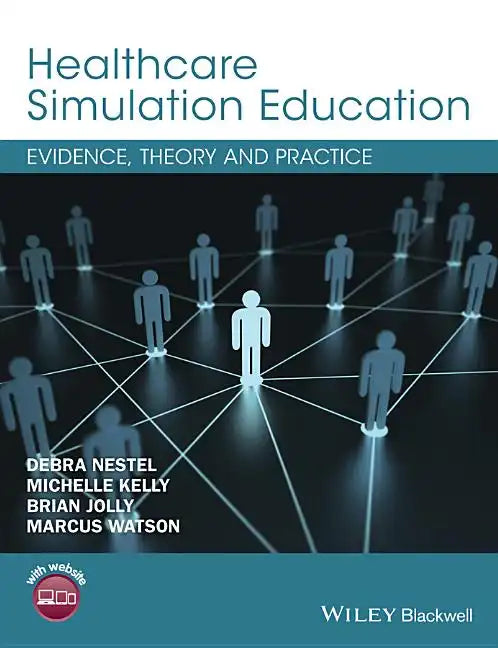 Healthcare Simulation Education: Evidence, Theory and Practice - Paperback