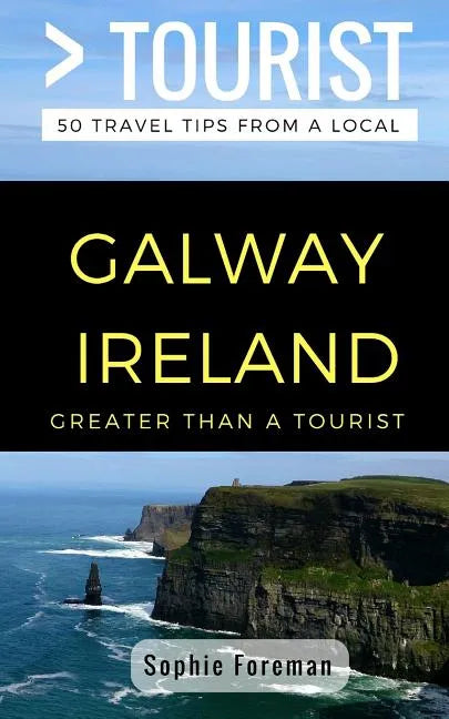 Greater Than a Tourist- Galway Ireland: 50 Travel Tips from a Local - Paperback