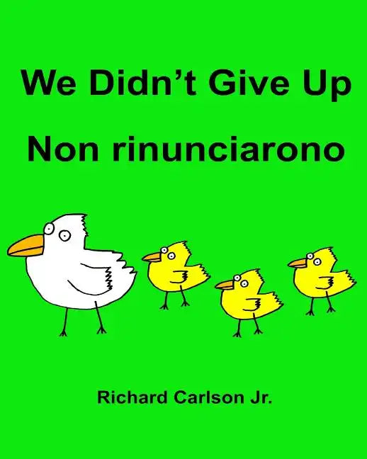 We Didn't Give Up Non rinunciarono: Children's Picture Book English-Italian (Bilingual Edition) - Paperback