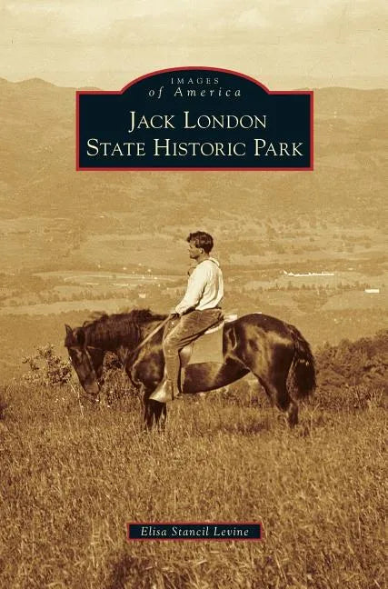 Jack London State Historic Park - Hardcover