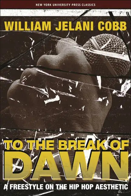 To the Break of Dawn: A Freestyle on the Hip Hop Aesthetic - Paperback