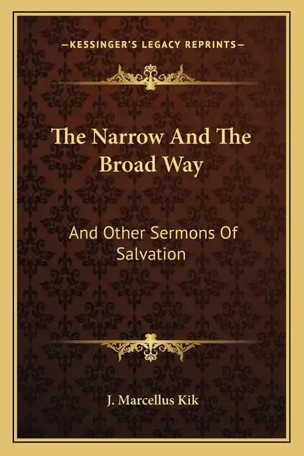 The Narrow and the Broad Way: And Other Sermons of Salvation - Paperback