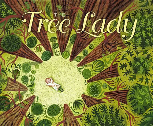 The Tree Lady: The True Story of How One Tree-Loving Woman Changed a City Forever - Hardcover