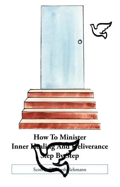 How to Minister Inner Healing and Deliverance Step by Step - Paperback