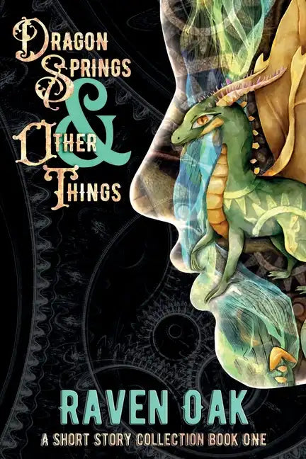 Dragon Springs & Other Things: A Short Story Collection Book I - Paperback