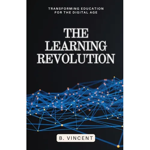 The Learning Revolution: Transforming Education for the Digital Age - Paperback