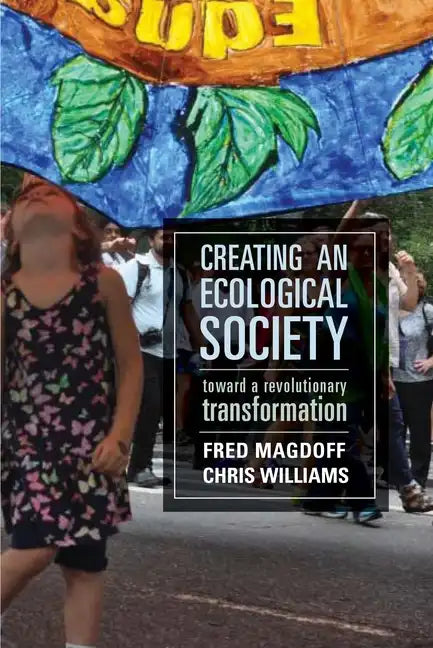Creating an Ecological Society: Toward a Revolutionary Transformation - Paperback