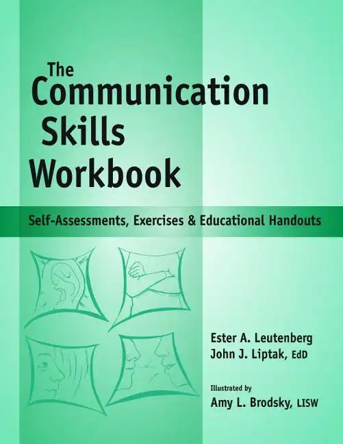 Communication Skills Workbook: Self-Assessments, Exercises and Eduational Handouts - Spiral
