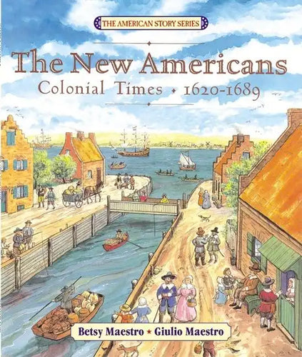 The New Americans: Colonial Times: 1620-1689 - Paperback