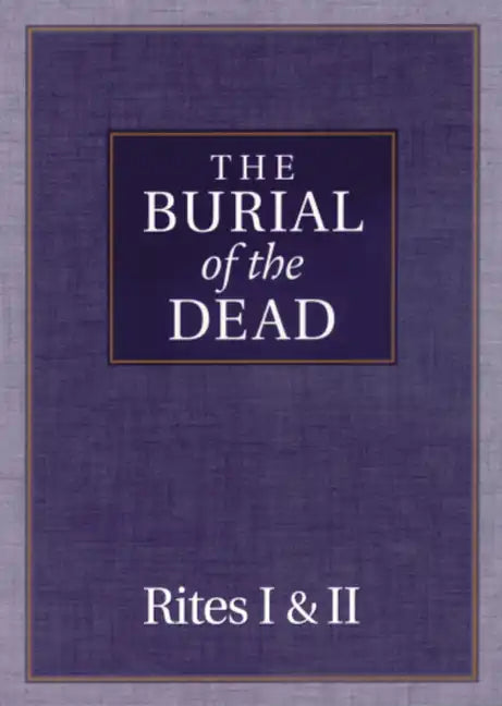 The Burial of the Dead: Rites I & II - Paperback