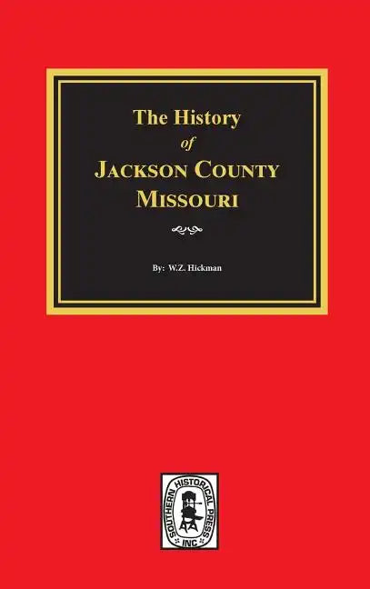 The History of Jackson County, Missouri - Hardcover