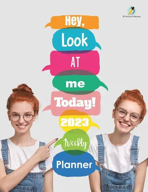 Hey, Look At Me Today! 2023 Weekly Planner - Paperback
