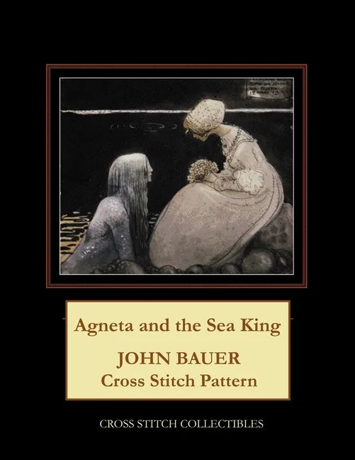Agneta and the Sea King: John Bauer Cross Stitch Pattern - Paperback