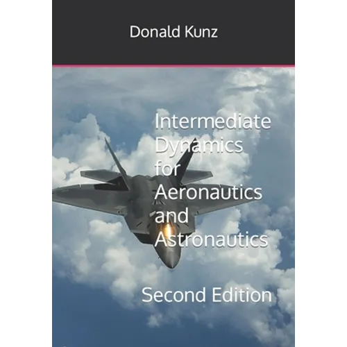 Intermediate Dynamics for Aeronautics and Astronautics: Second Edition - Paperback