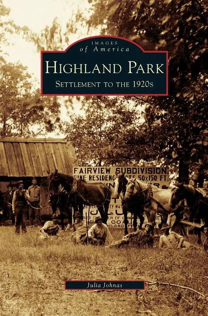 Highland Park: Settlement to the 1920s - Hardcover