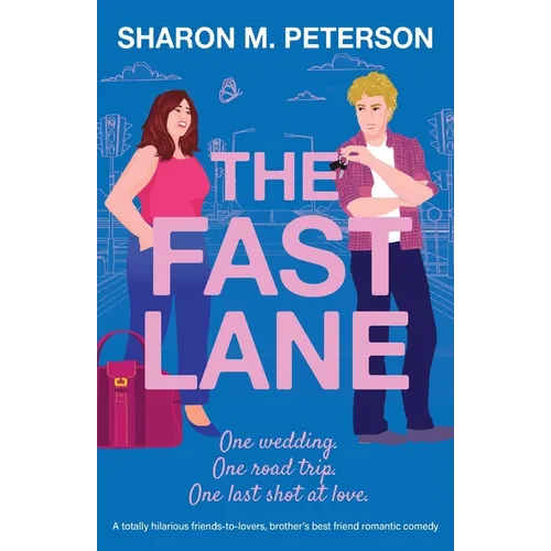 The Fast Lane: A totally hilarious friends-to-lovers, brother's best friend romantic comedy - Paperback