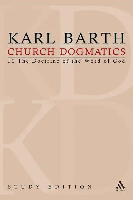 Church Dogmatics Study Edition 1: The Doctrine of the Word of God I.1 Â§ 1-7 - Paperback