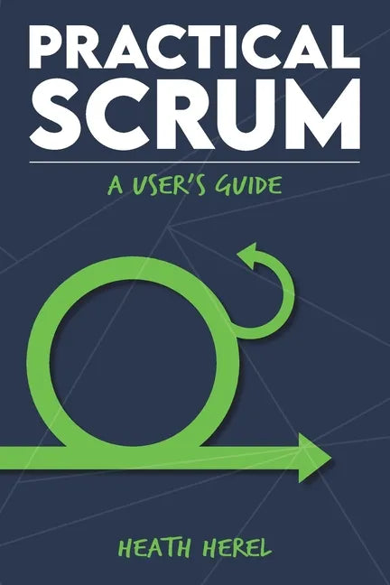 Practical Scrum: A User's Guide - Paperback