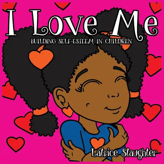 I Love Me: Building Self-Esteem In Children - Paperback