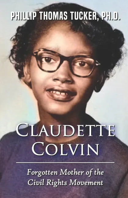 Claudette Colvin: Forgotten Mother of the Civil Rights Movement - Paperback