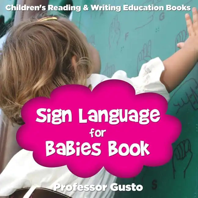 Sign Language for Babies Book: Children's Reading & Writing Education Books - Paperback