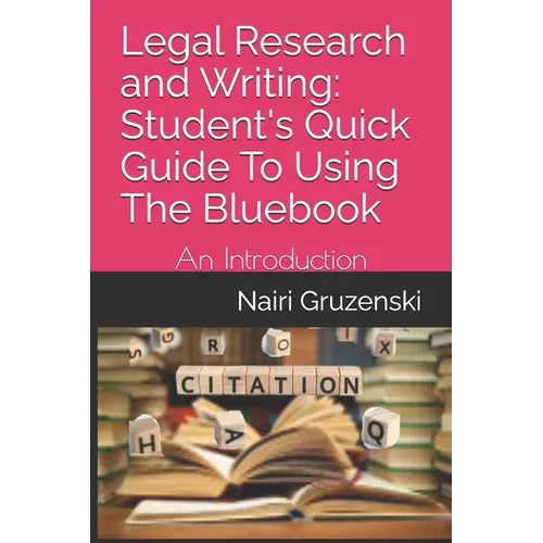 Legal Research and Writing: Student's Quick Guide To Using The Bluebook: An Introduction - Paperback