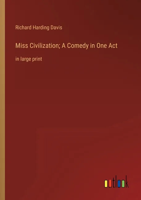 Miss Civilization; A Comedy in One Act: in large print - Paperback
