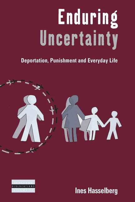 Enduring Uncertainty: Deportation, Punishment and Everyday Life - Paperback