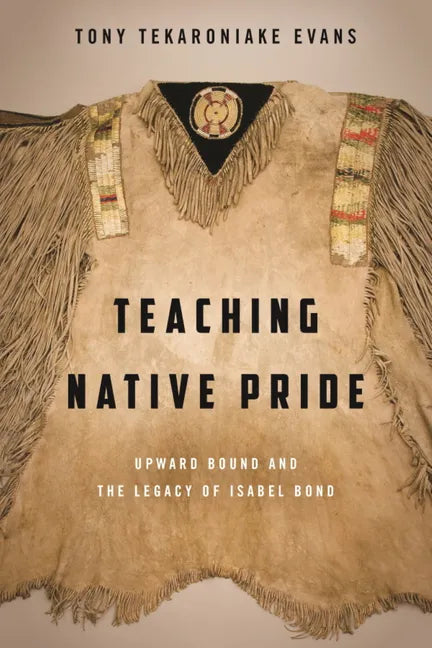Teaching Native Pride: Upward Bound and the Legacy of Isabel Bond - Paperback