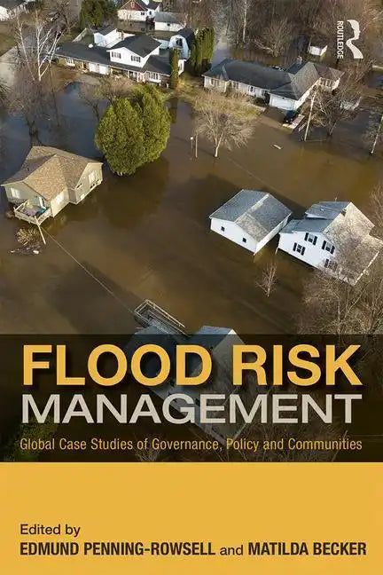 Flood Risk Management: Global Case Studies of Governance, Policy and Communities - Paperback