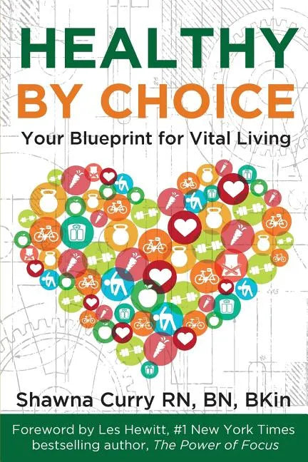 Healthy By Choice: Your Blueprint for Vital Living - Paperback