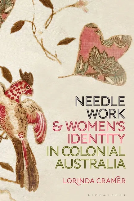 Needlework and Women's Identity in Colonial Australia - Paperback