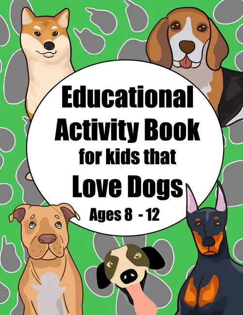 Educational Activity Book for Kids that Love Dogs Age 8 - 12: Short story and breed research prompts plus puzzles and games - Paperback