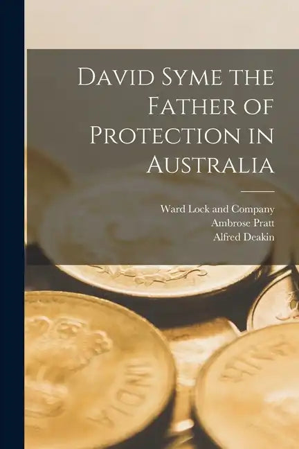 David Syme the Father of Protection in Australia - Paperback
