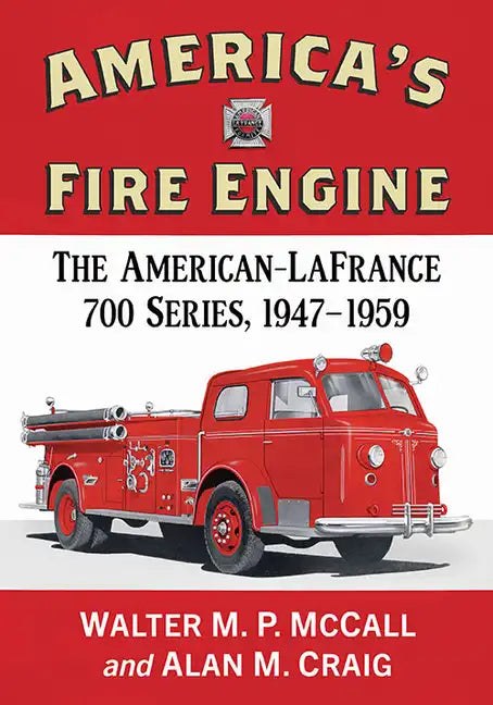 America's Fire Engine: The American-LaFrance 700 Series, 1947-1959 - Paperback