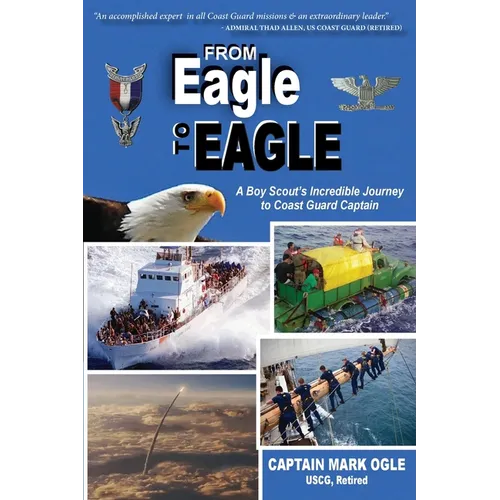From Eagle to Eagle: A Boy Scout's Incredible Journey to Coast Guard Captain - Paperback