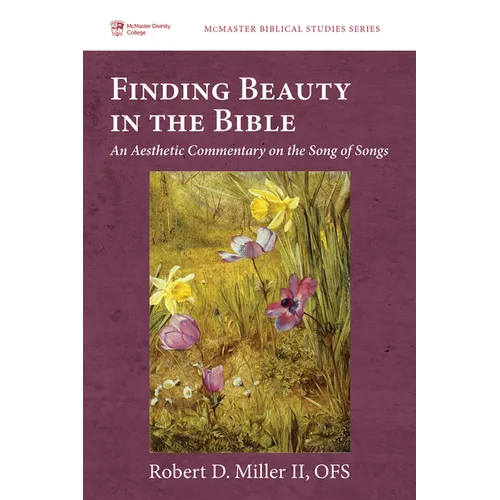 Finding Beauty in the Bible: An Aesthetic Commentary on the Song of Songs - Paperback