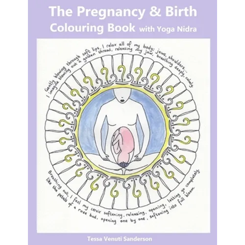 The Pregnancy & Birth Colouring Book with Yoga Nidra: Preparing for Birth through Mindfulness and Relaxation - Paperback