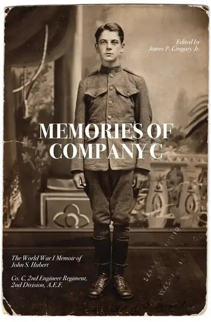 Memories of Company C: The World War I Memoir of John S. Hubert - Paperback