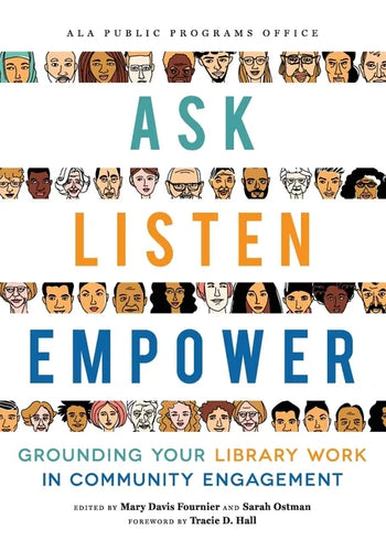 Ask, Listen, Empower: Grounding Your Library Work in Community Engagement - Paperback