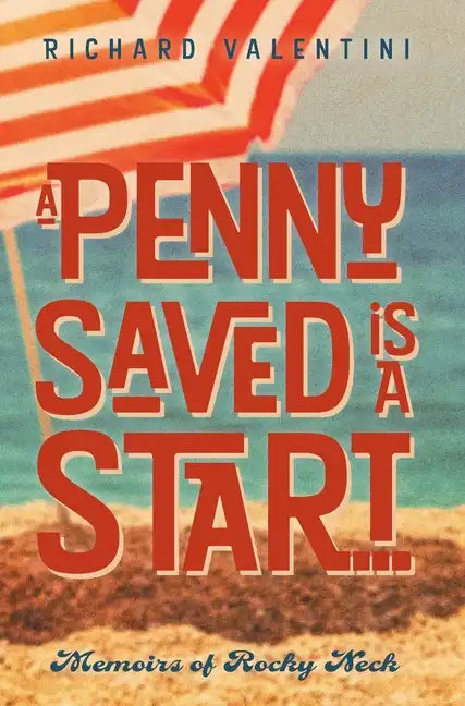 A Penny Saved Is A Start . . .: Memoirs of Rocky Neck - Hardcover