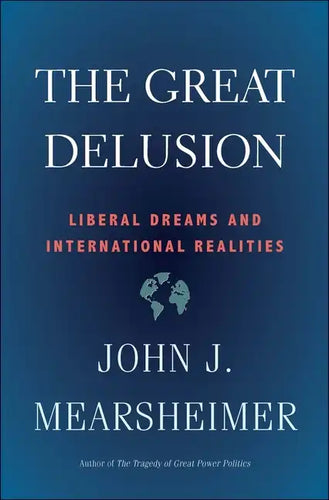 The Great Delusion: Liberal Dreams and International Realities - Paperback