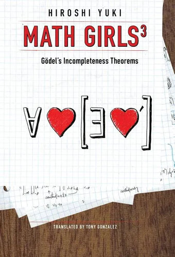 Math Girls 3: Godel's Incompleteness Theorems - Hardcover