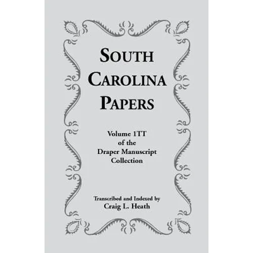 South Carolina Papers: Volume 1tt of the Draper Manuscript Collection - Paperback