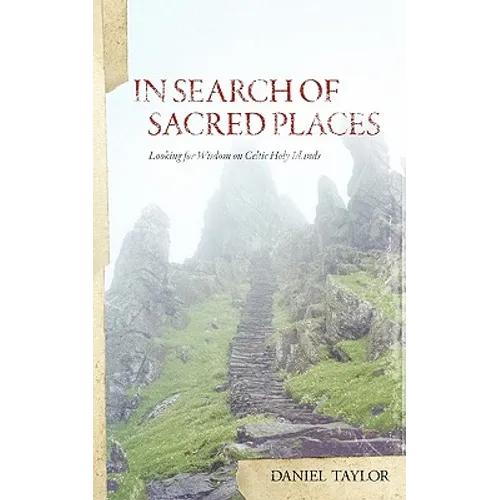 In Seach of Sacred Places: Looking for Wisdom on Celtic Holy Islands